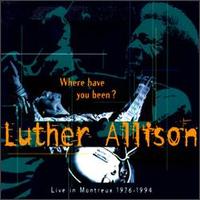 Where Have You Been? Live in Montreux 1976-1994 von Luther Allison