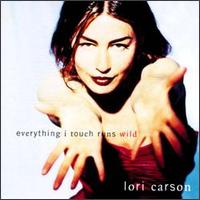 Everything I Touch Runs Wild von Lori Carson