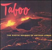 Taboo: The Exotic Sounds of Arthur Lyman von Arthur Lyman