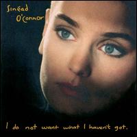 I Do Not Want What I Haven't Got von Sinéad O'Connor