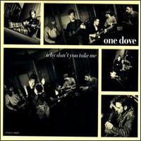 Why Don't You Take Me von One Dove