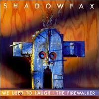 We Used to Laugh/The Firewalker von Shadowfax