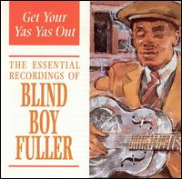 Get Your Yas Yas Out: The Essential Recordings of Blind Boy Fuller von Blind Boy Fuller