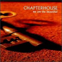 We Are the Beautiful von Chapterhouse
