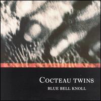 Blue Bell Knoll von Cocteau Twins