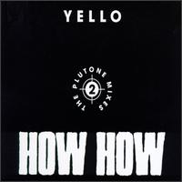 How How: The Plutone Mixes von Yello