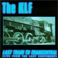 Last Train to Trancentral [US] von The KLF