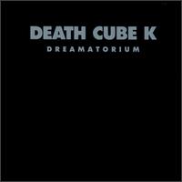Dreamatorium von Death Cube K