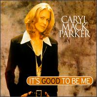 It's Good to Be Me [Single] von Caryl Mack Parker