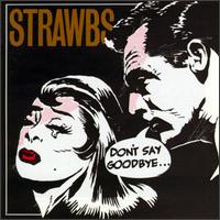 Don't Say Goodbye von The Strawbs