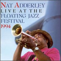 Live at the 1994 Floating Jazz Festival von Nat Adderley