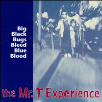 Big Black Bugs Bleed Blue Blood von The Mr. T Experience