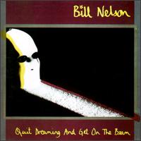 Quit Dreaming and Get on the Beam von Bill Nelson