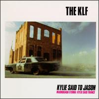 Kylie Said to Jason von The KLF