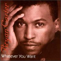 Whatever You Want von Bryan Carter