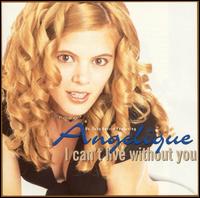 I Can't Live Without You von Angelique