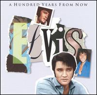Essential Elvis, Vol. 4: A Hundred Years from Now von Elvis Presley
