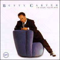 I'm Yours, You're Mine von Betty Carter