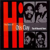 Best of Otis Clay: The Hi Records Years von Otis Clay