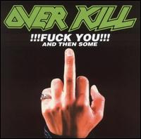 Fuck You and Then Some von Overkill