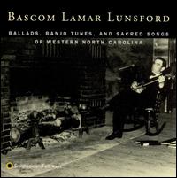 Ballads, Banjo Tunes and Sacred Songs of Western North Carolina von Bascom Lamar Lunsford