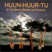 If I'd Been Born an Eagle von Huun-Huur-Tu