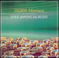Love Among the Ruins von 10,000 Maniacs