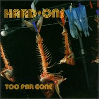 Too Far Gone von Hard-Ons