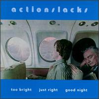 Too Bright, Just Right, Good Night von Actionslacks