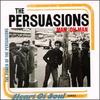 Man, Oh Man: The Power of the Persuasions von The Persuasions