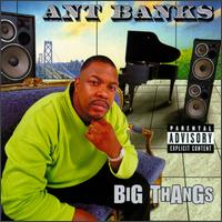 Big Thangs von Ant Banks