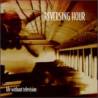 Life Without Television von Reversing Hour