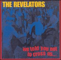 We Told You Not to Cross Us von The Revelators