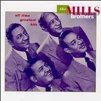 All Time Greatest Hits von The Mills Brothers