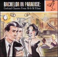 Bachelor in Paradise: Cocktail Classics from MGM Films von Various Artists
