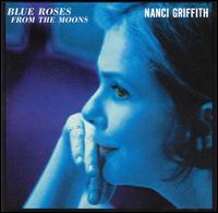 Blue Roses from the Moons von Nanci Griffith