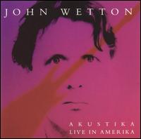 Akustika: Live in Amerika von John Wetton