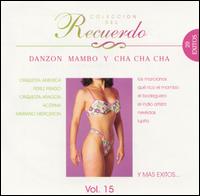 Coleccion del Recuerdo, Vol. 15: Danzon Mambo Y Cha Cha Cha von Various Artists