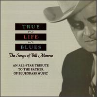 True Life Blues: The Songs of Bill Monroe von Various Artists