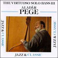 Virtuoso Solo Bass, Vol. 3 von Aladár Pege