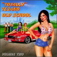 Totally Tejano, Vol. 2: Old School von Various Artists
