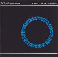 Small Circle of Friends: A Germs Tribute von Various Artists