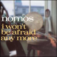 I Won't Be Afraid Any More von Nomos