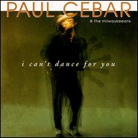 I Can't Dance for You von Paul Cebar