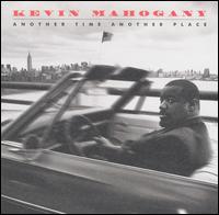 Another Time Another Place von Kevin Mahogany
