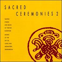 Sacred Ceremonies, Vol. 2: Tantric Hymns & Music Of Tibetan Buddhism von Monks of the Dip Tse Chok Ling Monastery