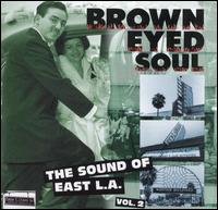 Brown Eyed Soul: The Sound of East L.A., Vol. 2 von Various Artists