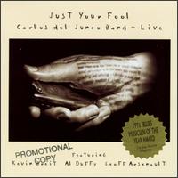 Just Your Fool: Carlos del Juco Band-Live von Carlos del Junco Band