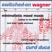 Switched-On Wagner: Minimalistic Mood Music von Curd Duca