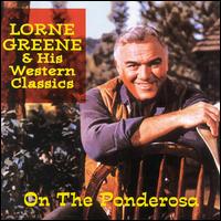On the Ponderosa: Lorne Greene & His Western Classics von Lorne Greene